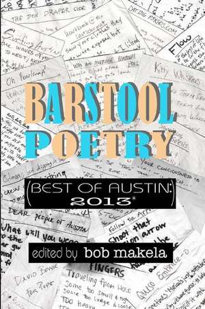 Barstool Poetry (Best of Austin de Bob Makela