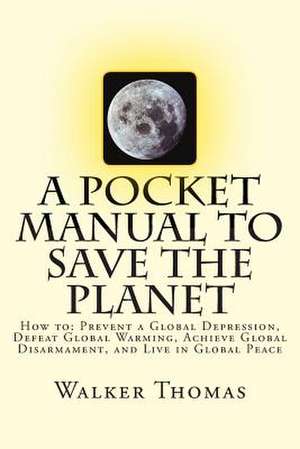 A Pocket Manual to Save the Planet de Walker Thomas