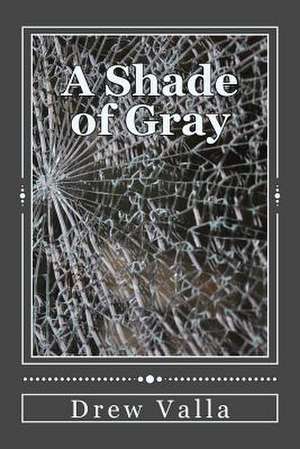 A Shade of Gray de Drew M. Valla Valla