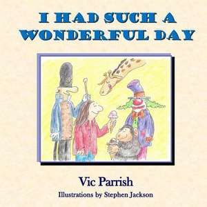 I Had Such a Wonderful Day de Vic Parrish