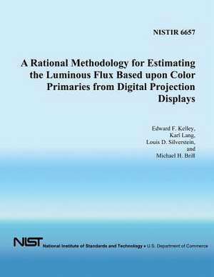 A Rational Methodology for Estimating the Luminous Flux Based Upon Color Primaries from Digital Projection Displays de Edward D. Kelley