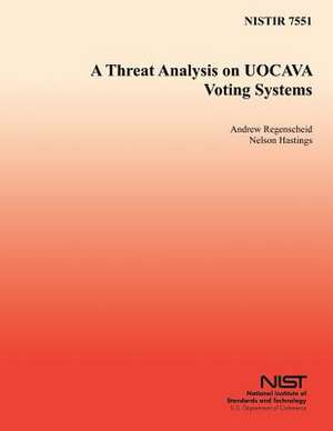 A Threat Analysis on Uocava Voting Systems de Andrew R. Regenscheid