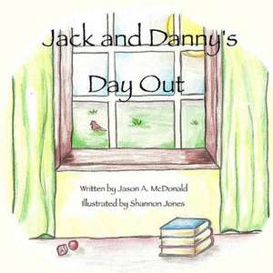 Jack and Danny's Day Out de MR Jason a. McDonald