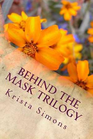 Behind the Mask Trilogy de Krista Simons