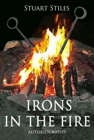 Irons in the Fire de Stuart Stiles