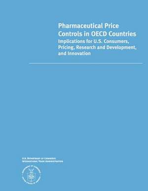 Pharmaceutical Price Controls in OECD Countries de U S Dept of Commerce