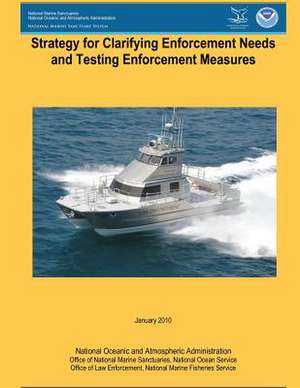 Strategy for Clarifying Enforcement Needs and Testing Enforcement Measures de National Oceanic and Atmospheric Adminis