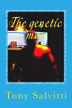 The Genetic Man de Tony Salvitti