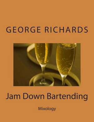 Jam Down Bartending de MR George Richards