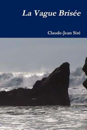 La Vague Brisee de Claude-Jean Sire