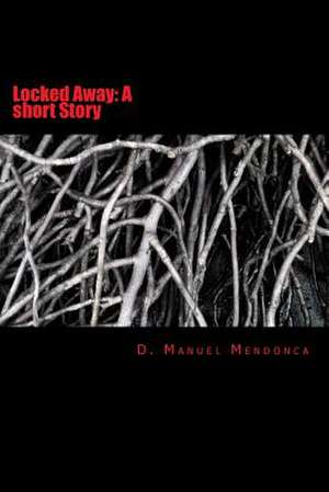 Locked Away de D. Manuel Mendonca