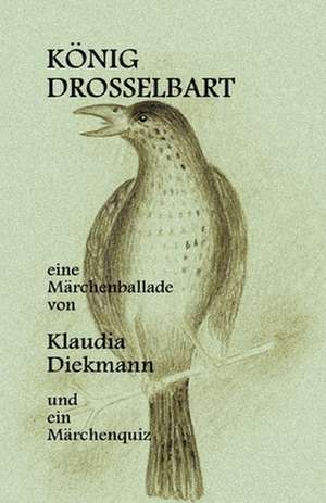 Koenig Drosselbart de Klaudia Diekmann