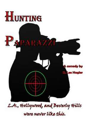 Hunting Paparazzi de MR R. Lee Hagler