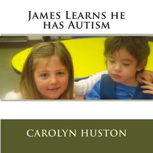 James Learns He Has Autism de Carolyn L. Huston