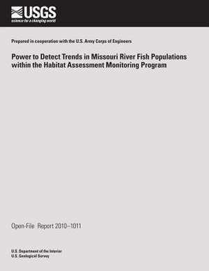 Power to Detect Trends in Missouri River Fish Populations Within the Habitat Assessment Monitoring Program de U. S. Department of the Interior