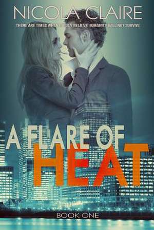 A Flare of Heat (H.E.A.T. Book 1) de Nicola Claire