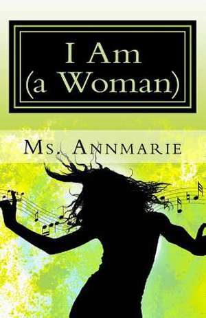 I Am (a Woman) de MS Annmarie