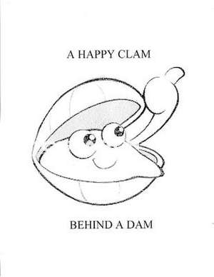 A Happy Clam Behind a Dam de Greg Zemlansky