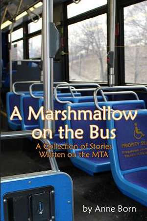 A Marshmallow on the Bus de Anne Born