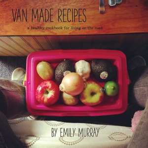 Van Made Recipes de Emily Rose Murray