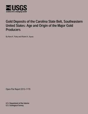 Gold Deposits of the Carolina Slate Belt, Southeastern United States de U. S. Department of the Interior