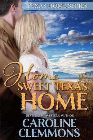 Home Sweet Texas Home de Caroline Clemmons