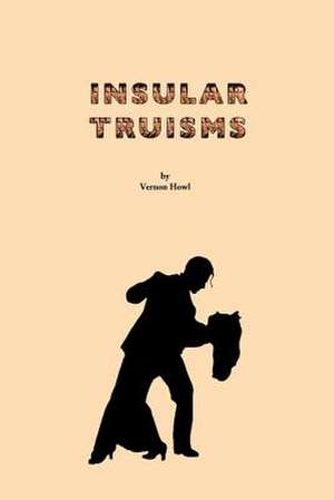 Insular Truisms de Vernon Howl