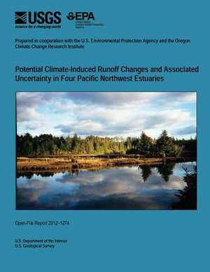 Potential Climate-Induced Runoff Changes and Associated Uncertainty in Four Pacific Northwest Estuaries de U. S. Department of the Interior