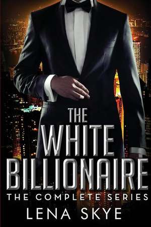 The White Billionaire de Lena Skye