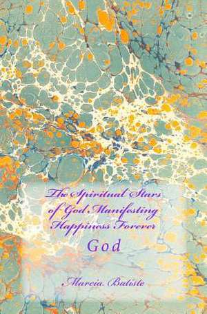 The Spiritual Stars of God Manifesting Happiness Forever de Wilson, Marcia Batiste Smith