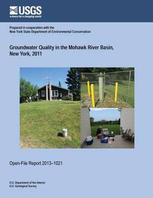 Groundwater Quality in the Mohawk River Basin, New York, 2011 de U. S. Department of the Interior