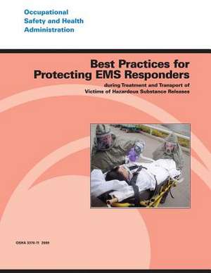 Best Practices for Protecting EMS Responders During Treatment and Transport of Victims of Hazardous Substance Releases de U. S. Department of Labor