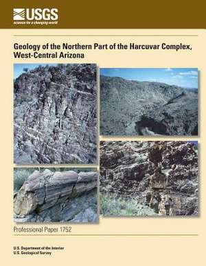 Geology of the Northern Part of the Harcuvar Complex, West-Central Arizona de U. S. Department of the Interior