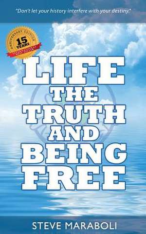 Life, the Truth, and Being Free de Steve Maraboli