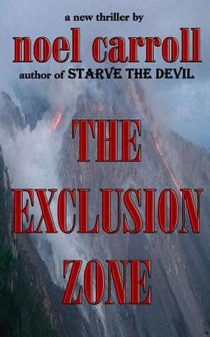 The Exclusion Zone de MR Noel Carroll