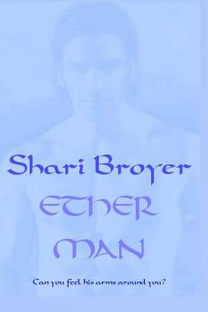 Ether Man de Shari Broyer