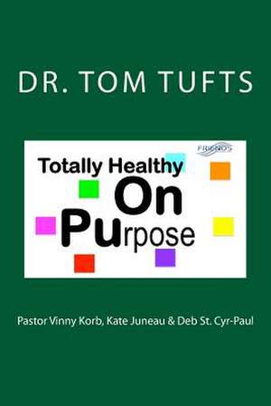 Totally Healthy on Purpose de Tom Tufts