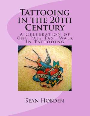 Tattooing in the 20th Century de Sean Hobden