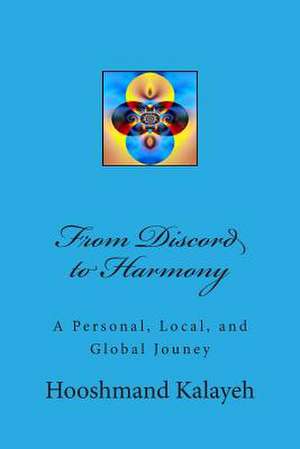 From Discord to Harmony de Dr Hooshmand M. Kalayeh