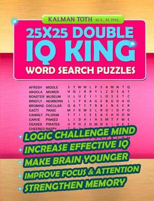 25x25 Double IQ King Word Search Puzzles de Kalman Toth M. a. M. Phil