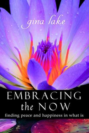 Embracing the Now de Gina Lake