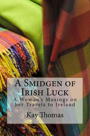 A Smidgen of Irish Luck de Kay Thomas