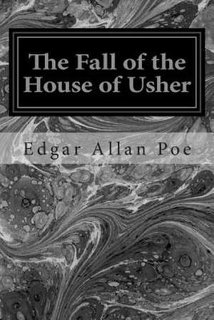 The Fall of the House of Usher de Edgar Allan Poe