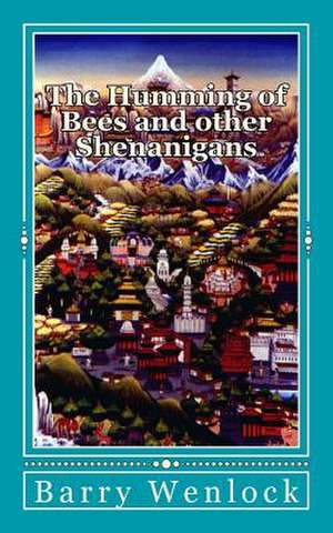 The Humming of Bees and Other Shenanigans de MR Barry Wenlock