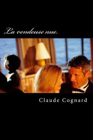 La Vendeuse Nue de Claude Cognard