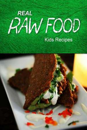 Real Raw Food - Kids Recipes de Real Raw Food