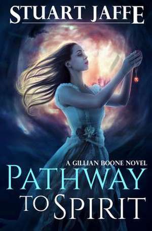 Pathway to Spirit de Stuart Jaffe