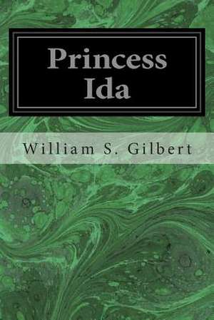 Princess Ida de William S. Gilbert