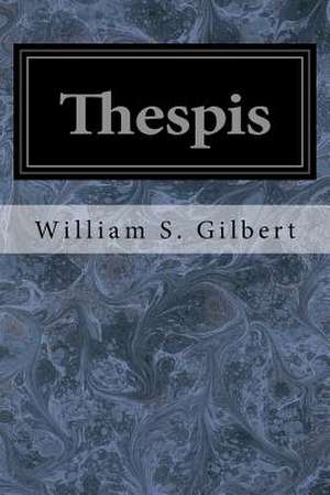 Thespis de William S. Gilbert