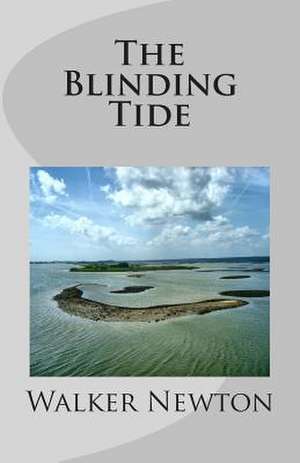 The Blinding Tide de Walker Newton